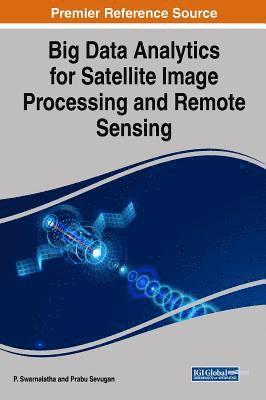 Big Data Analytics for Satellite Image Processing and Remote Sensing 1
