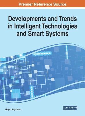 Developments and Trends in Intelligent Technologies and Smart Systems 1