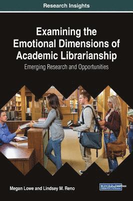 bokomslag Examining the Emotional Dimensions of Academic Librarianship