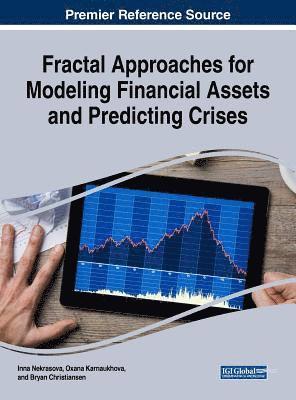 Inna Nekrasova, Oxana Karnaukhova, Bryan Christiansen - Fractal Approaches for Modeling Financial Assets and Predicting Crises, Inbunden