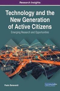 bokomslag Technology and the New Generation of Active Citizens: Emerging Research and Opportunities
