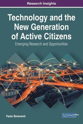 bokomslag Technology and the New Generation of Active Citizens: Emerging Research and Opportunities