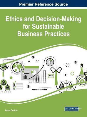 Ionica Oncioiu - Ethics and Decision-Making for Sustainable Business Practices, Inbunden