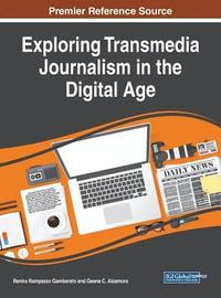 bokomslag Exploring Transmedia Journalism in the Digital Age
