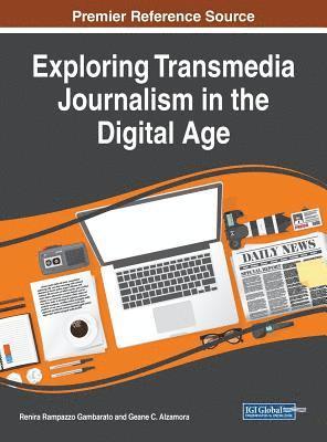 Exploring Transmedia Journalism in the Digital Age 1