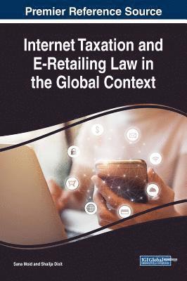 Sana Moid, Shailja Dixit - Internet Taxation and E-Retailing Law in the Global Context, Inbunden
