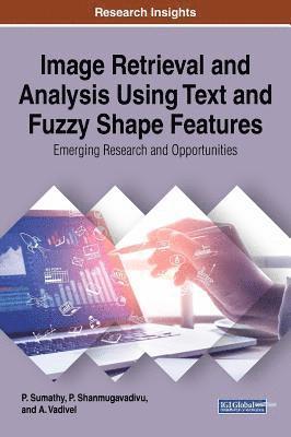 P. Sumathy, P. Shanmugavadivu, A. Vadivel - Image Retrieval and Analysis Using Text and Fuzzy Shape Features, Inbunden