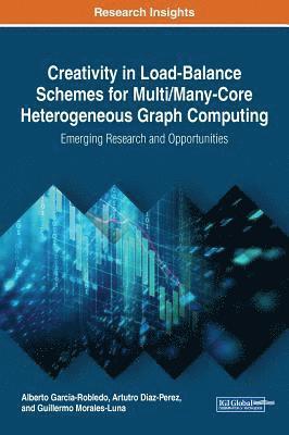 Alberto Garcia-Robledo, Arturo Diaz-Perez, Guillermo Morales-Luna - Creativity in Load-Balance Schemes for Multi/Many-Core Heterogeneous Graph Computing, Inbunden