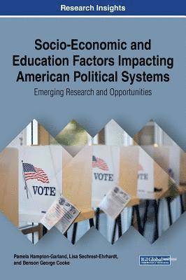 bokomslag Socio-Economic and Education Factors Impacting American Political Systems: Emerging Research and Opportunities