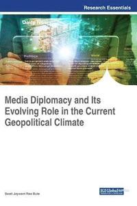 bokomslag Media Diplomacy and Its Evolving Role in the Current Geopolitical Climate