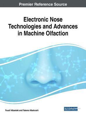 Electronic Nose Technologies and Advances in Machine Olfaction 1