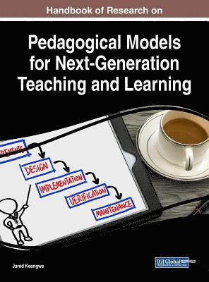 Jared Keengwe - Handbook of Research on Pedagogical Models for Next-Generation Teaching and Learning, Inbunden