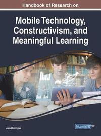 bokomslag Handbook of Research on Mobile Technology, Constructivism, and Meaningful Learning