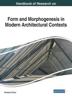 bokomslag Handbook of Research on Form and Morphogenesis in Modern Architectural Contexts