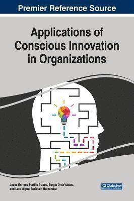Applications of Conscious Innovation in Organizations 1
