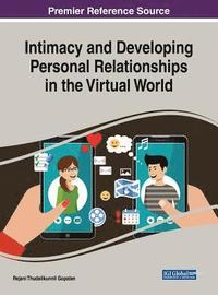 bokomslag Intimacy and Developing Personal Relationships in the Virtual World Intimacy and Developing Personal Relationships in the Virtual World