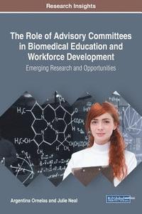 bokomslag The Role of Advisory Committees in Biomedical Education and Workforce Development: Emerging Research and Opportunities