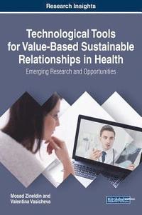 bokomslag Technological Tools for Value-Based Sustainable Relationships in Health: Emerging Research and Opportunities