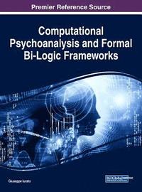 bokomslag Computational Psychoanalysis and Formal Bi-Logic Frameworks