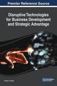 bokomslag Disruptive Technologies for Business Development and Strategic Advantage