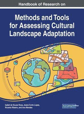 Handbook of Research on Methods and Tools for Assessing Cultural Landscape Adaptation 1