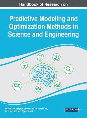 Handbook of Research on Predictive Modeling and Optimization Methods in Science and Engineering 1