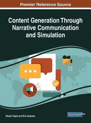 Takashi Ogata, Shin Asakawa - Content Generation Through Narrative Communication and Simulation, Inbunden