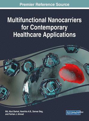 Md. Abul Barkat, Harshita A.B., Sarwar Beg, Farhan J. Ahmad - Multifunctional Nanocarriers for Contemporary Healthcare Applications, Inbunden
