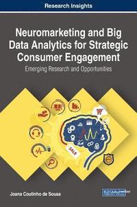 bokomslag Neuromarketing and Big Data Analytics for Strategic Consumer Engagement: Emerging Research and Opportunities