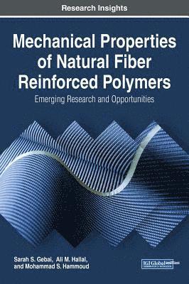 bokomslag Mechanical Properties of Natural Fiber Reinforced Polymers: Emerging Research and Opportunities
