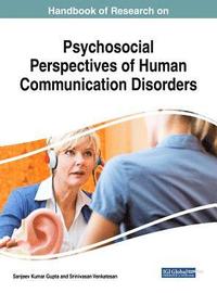 bokomslag Handbook of Research on Psychosocial Perspectives of Human Communication Disorders