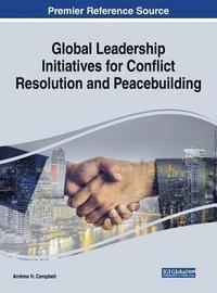 bokomslag Global Leadership Initiatives for Conflict Resolution and Peacebuilding