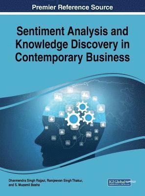 Dharmendra Singh Rajput, Ramjeevan Singh Thakur, S. Muzamil Basha - Sentiment Analysis and Knowledge Discovery in Contemporary Business, Inbunden