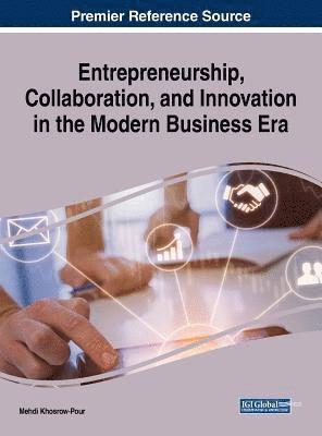 Mehdi Khosrow-Pour, D.B.A., D. B. a. Mehdi Khosrow-Pour, Mehdi Khosrow-Pour, D.B.A., D. B. A. Mehdi Khosrow-Pour - Entrepreneurship, Collaboration, and Innovation in the Modern Business Era, Inbunden