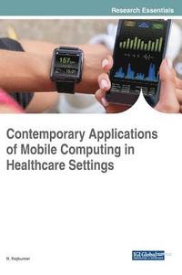 bokomslag Contemporary Applications of Mobile Computing in Healthcare Settings