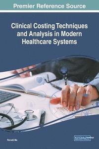 bokomslag Clinical Costing Techniques and Analysis in Modern Healthcare Systems