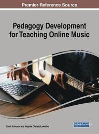 bokomslag Pedagogy Development for Teaching Online Music