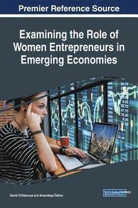 bokomslag Examining the Role of Women Entrepreneurs in Emerging Economies