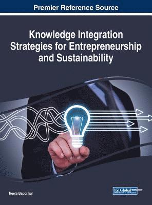 Neeta Baporikar - Knowledge Integration Strategies for Entrepreneurship and Sustainability, Inbunden
