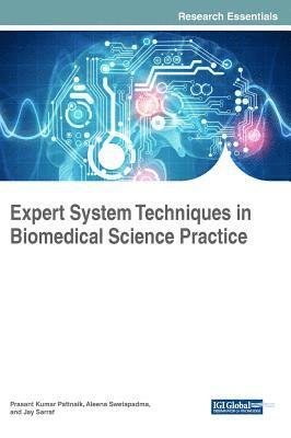 Prasant Kumar Pattnaik, Aleena Swetapadma, Jay Sarraf - Expert System Techniques in Biomedical Science Practice, Inbunden
