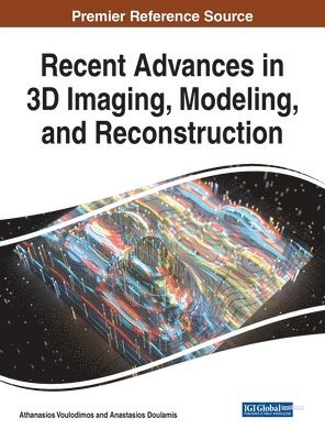 Athanasios Voulodimos, Anastasios Doulamis - Recent Advances in 3D Imaging, Modeling, and Reconstruction, Inbunden