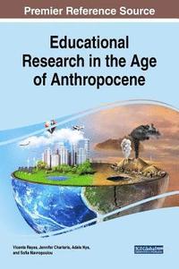 bokomslag Educational Research in the Age of Anthropocene