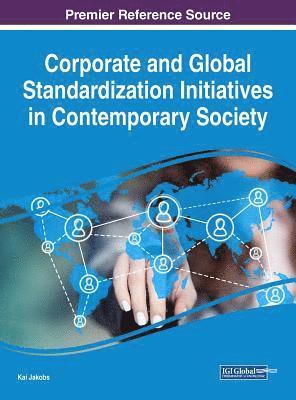 Kai Jakobs - Corporate and Global Standardization Initiatives in Contemporary Society, Inbunden