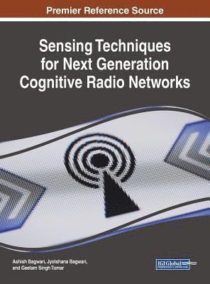 Ashish Bagwari, Jyotshana Bagwari, Geetam Singh Tomar - Sensing Techniques for Next Generation Cognitive Radio Networks, Inbunden