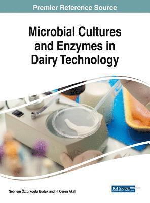 ebnem Öztürkolu Budak, H. Ceren Akal, &#350;ebnem Öztürko&#287;lu Budak, Sebnem Öztürkoglu Budak, ¿Ebnem Öztürko¿lu Budak - Microbial Cultures and Enzymes in Dairy Technology, Inbunden