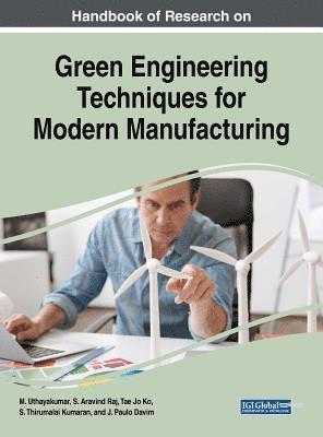 bokomslag Handbook of Research on Green Engineering Techniques for Modern Manufacturing