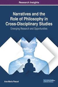 bokomslag Narratives and the Role of Philosophy in Cross-Disciplinary Studies: Emerging Research and Opportunities