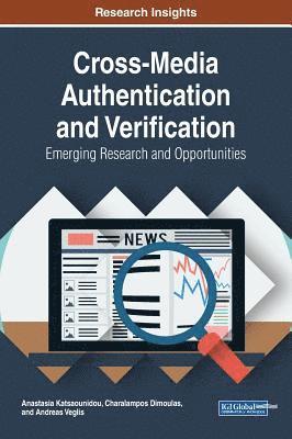 Anastasia Katsaounidou, Charalampos Dimoulas, Andreas Veglis - Cross-Media Authentication and Verification, Inbunden