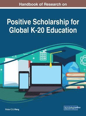 Viktor Wang - Handbook of Research on Positive Scholarship for Global K-20 Education, Inbunden