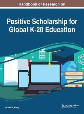 bokomslag Handbook of Research on Positive Scholarship for Global K-20 Education